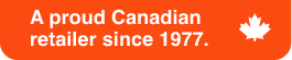 A proud Canadian retailer since 1977.
