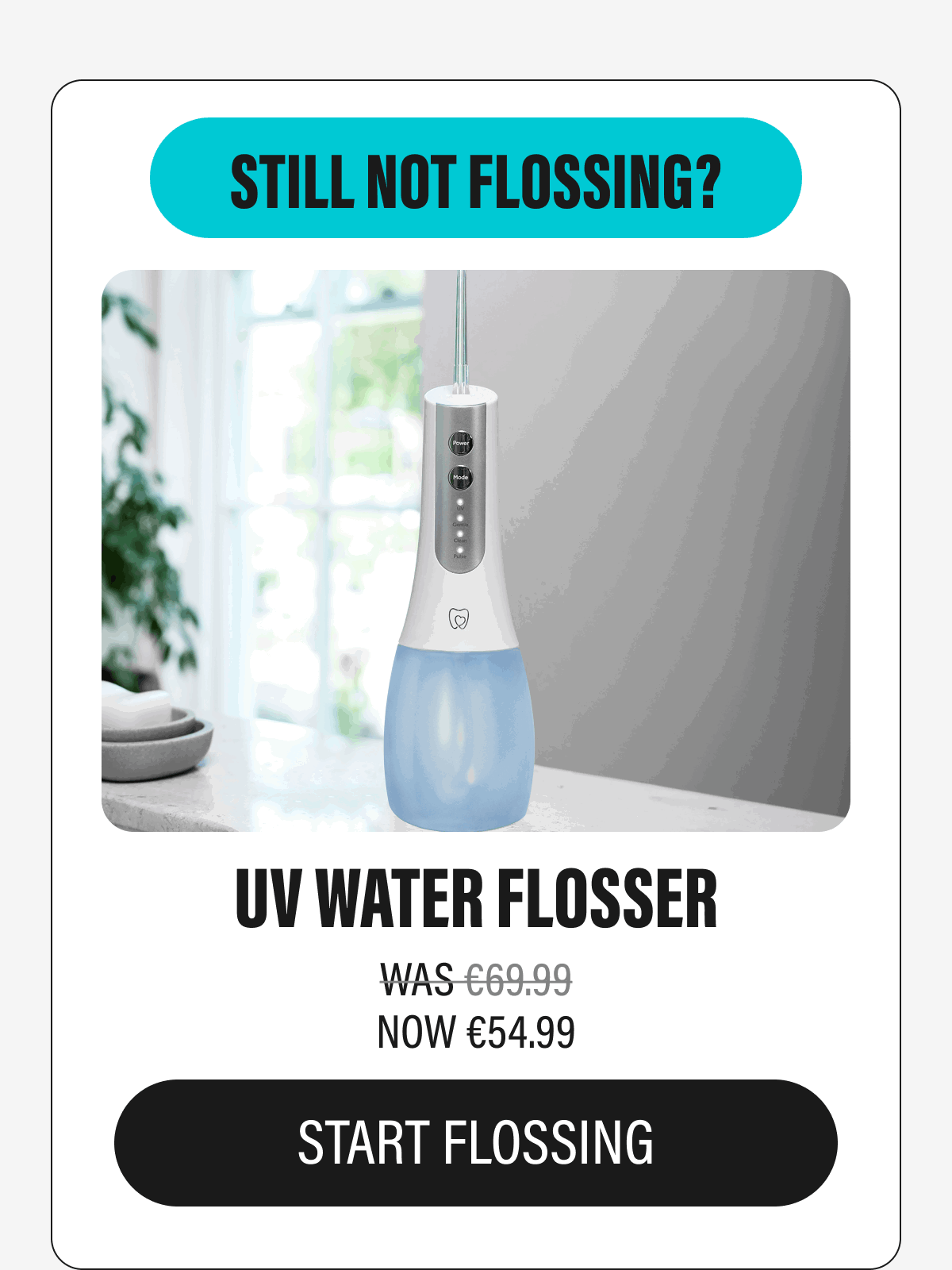 STILL NOT FLOSSING? | UV WATER FLOSSER | START FLOSSING