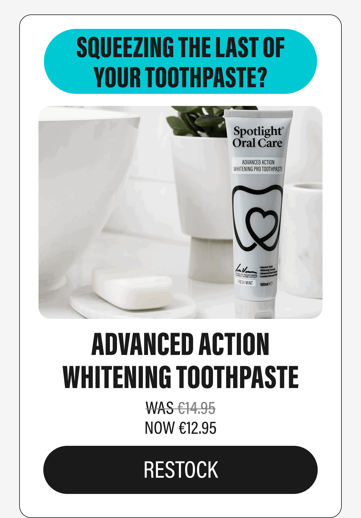SQUEEZING THE LAST OF YOUR TOOTHPASTE?  | ADVANCED ACTION WHITENING TOOTHPASTE |ADVANCED ACTION WHITENING TOOTHPASTE |  RESTOCK
