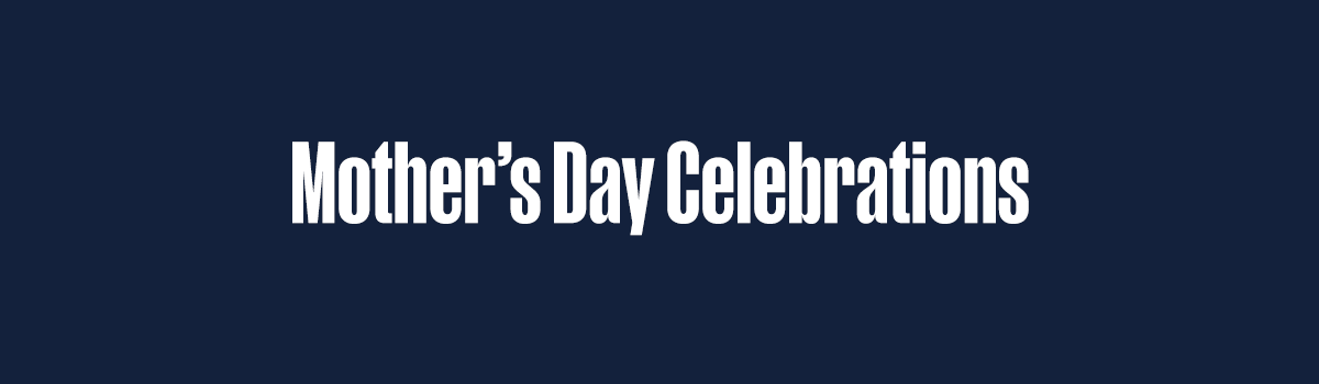 Mother’s Day Celebrations
