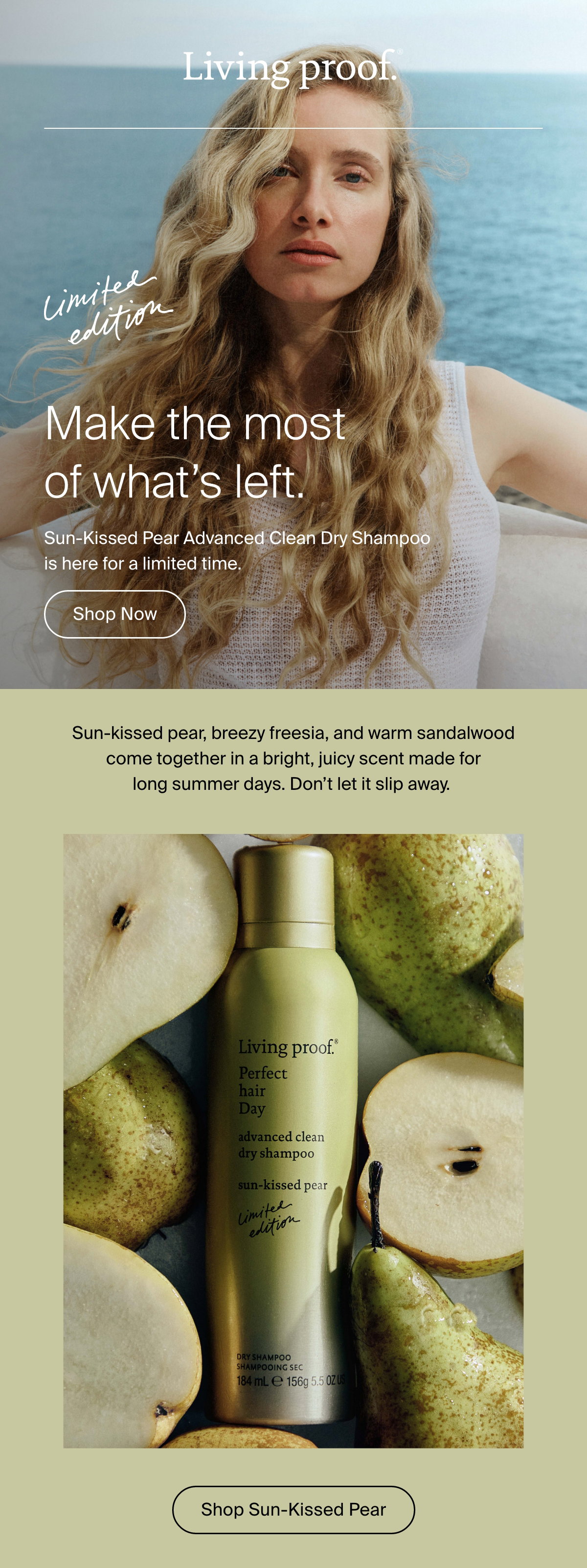 Living Proof | Limited Edition Make the most of what's left. Sun-Kissed Pear Advanced Clean Dry Shampoo is here for a limited time | Shop Now