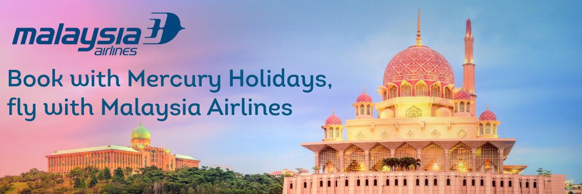 Book with Mercury Holidays, Fly with Malaysia Airlines