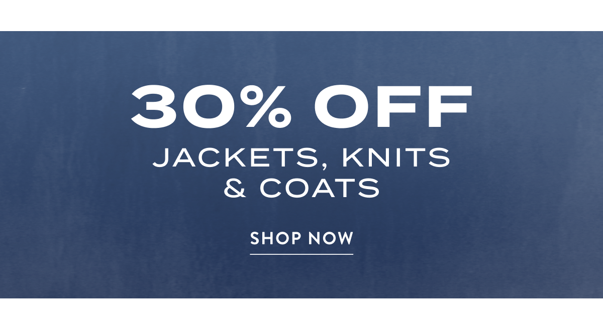 30% Off Jackets, Knits & Coats