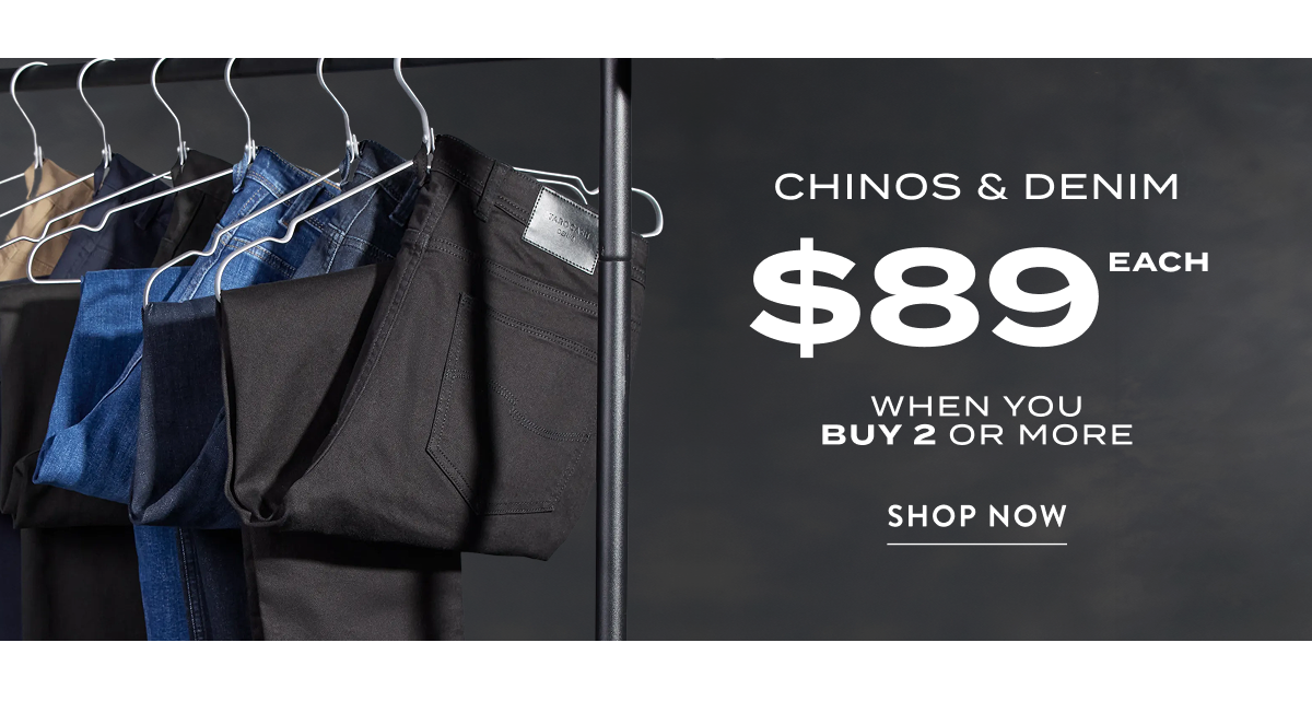 Chinos & Denim $89 Each*