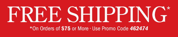 Free Shipping on Orders Of $75 or More | Use Promo Code 462474