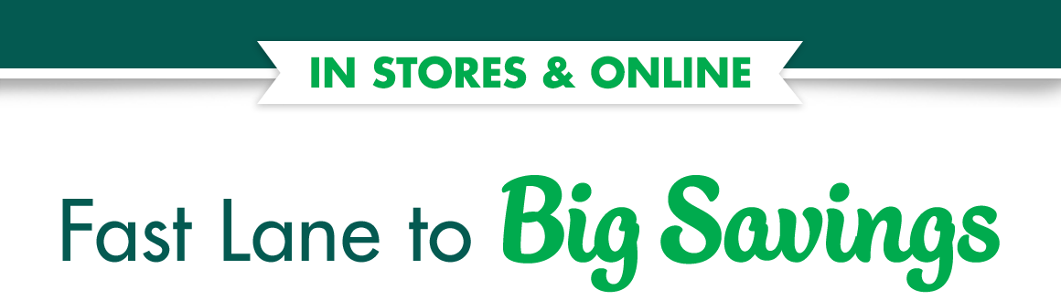 Fast Lane to Big Savings.