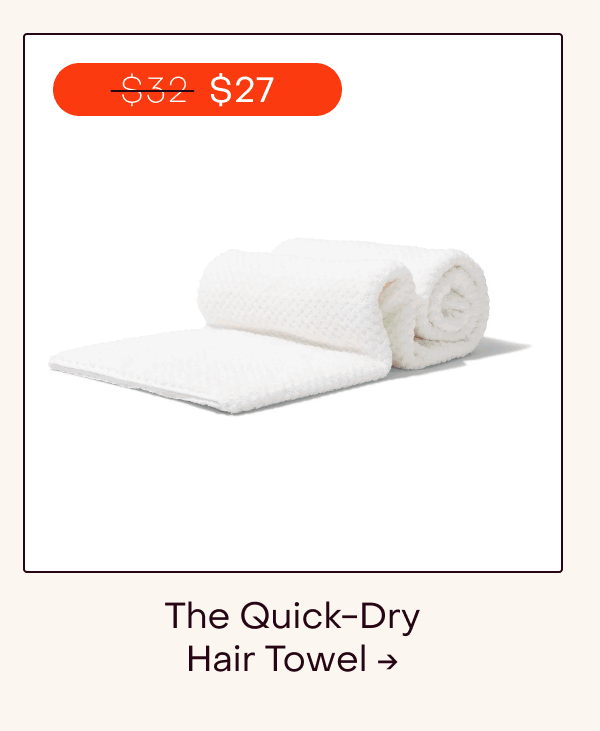 The Quick-Dry Hair Towel →