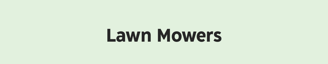 Lawn Mowers.