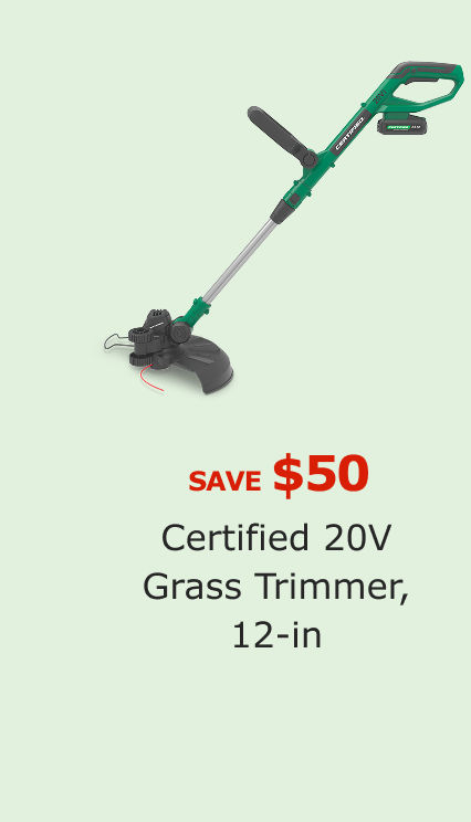 Save $50 on Certified 20V Grass Trimmer, 12-in.