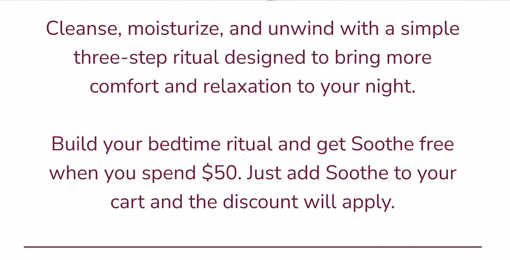 Cleanse, moisturize, and unwind