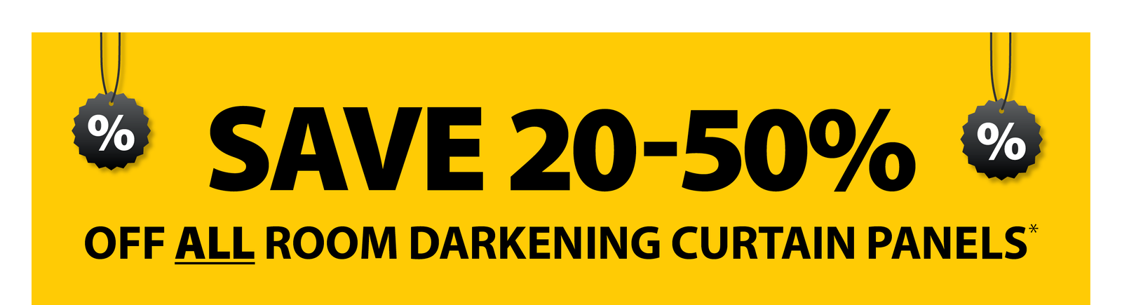 SAVE 20-50% OFF ALL ROOM DARKENING CURTAIN PANELS*