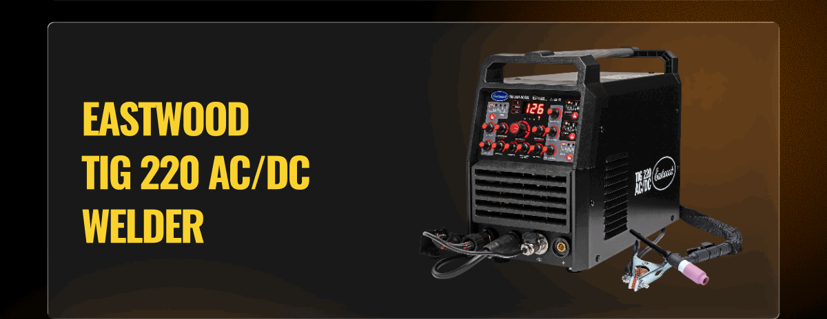 EASTWOOD TIG 220 AC/DC WELDER