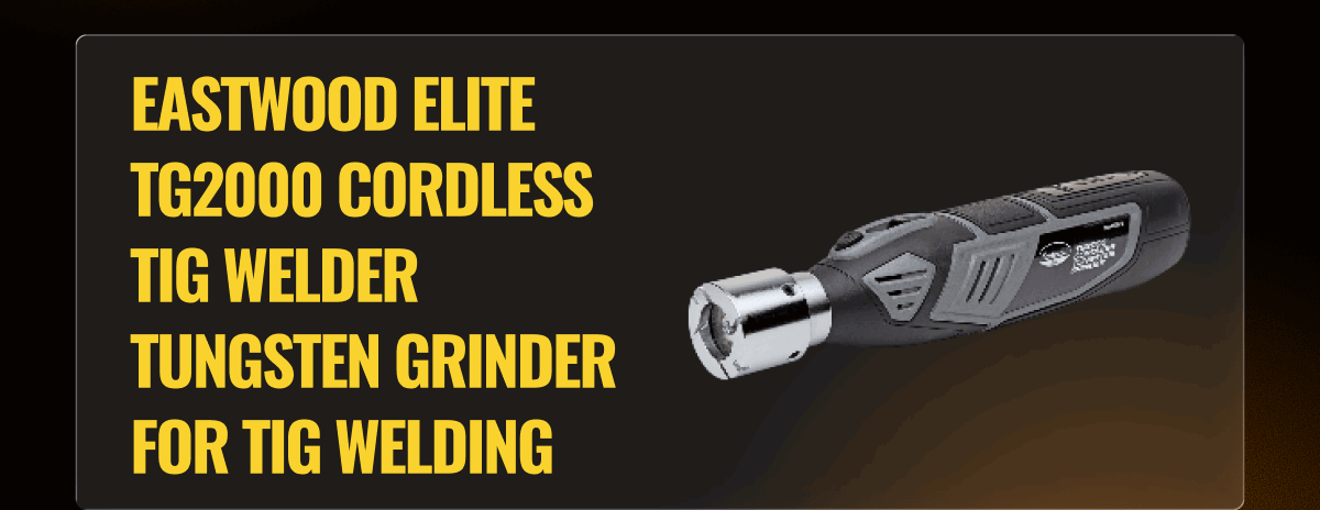 EASTWOOD ELITE TG2000 CORDLESS TIG WELDER TUNGSTEN GRINDER FOR TIG WELDING