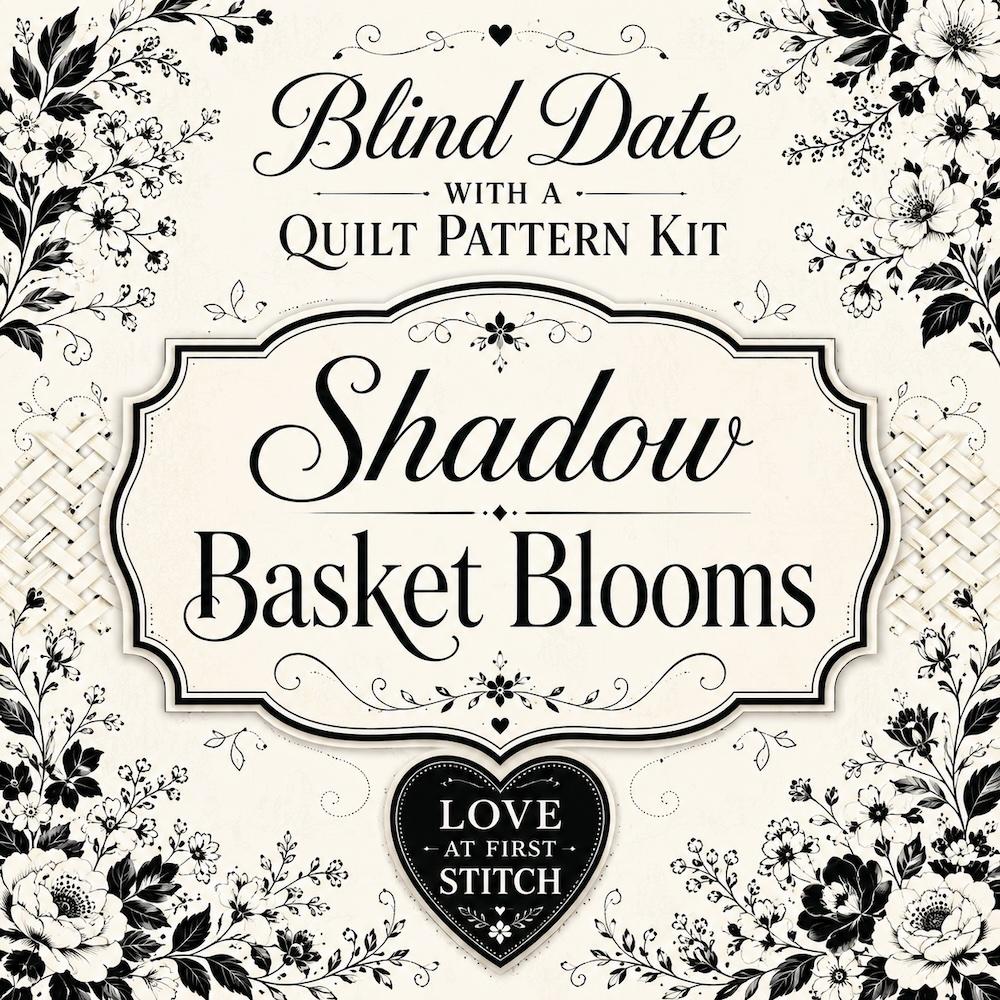 Image of Shadow Basket Blooms - Blind Date with a Quilt Pattern Kit