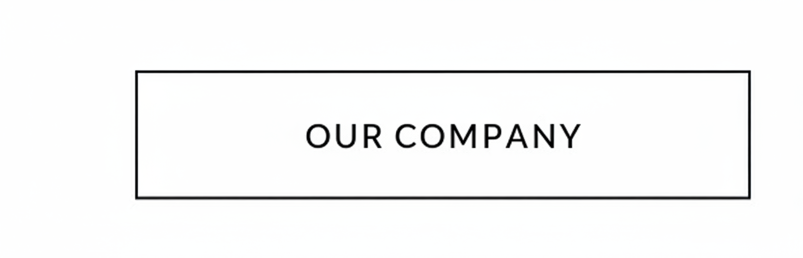 A rectangle with the text "OUR COMPANY" inside.