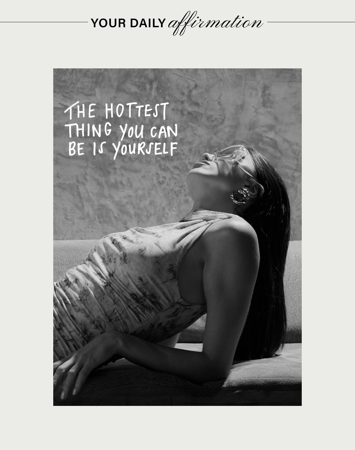 YOUR DAILY AFFIRMATION: THE HOTTEST THING YOU CAN BE IS YOURSELF