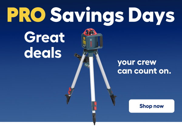 PRO Savings Days Great deals your crew can count on