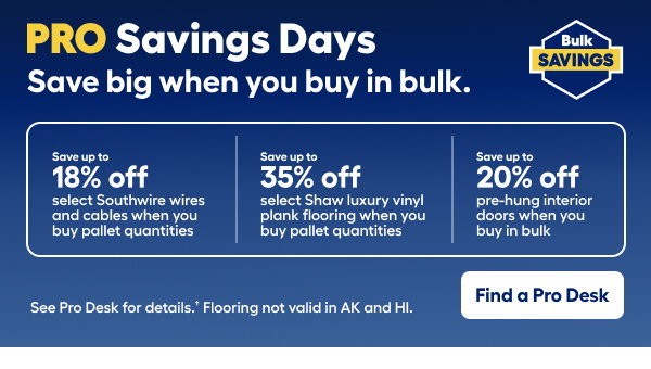 PRO Savings Days Save big when you buy in bulk.