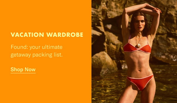 Vacation Wardrobe: Found: your ultimate getaway packing list.