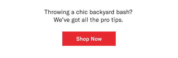 Throwing a chic backyard bash? We've got all the pro tips.