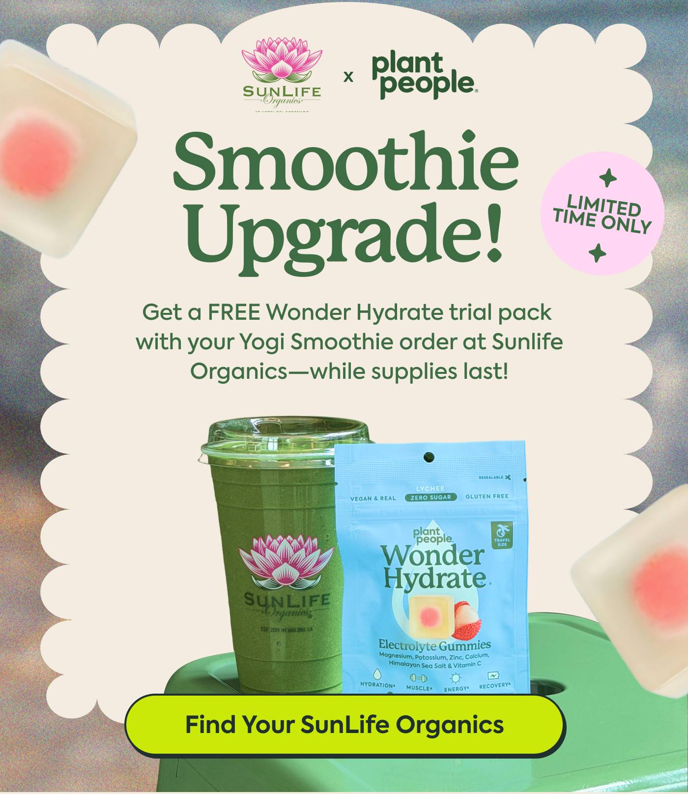 Smoothie Upgrade! Get a FREE Wonder Hydrate trial pack with your Yogi Smoothie order at Sunlife Organics—while supplies last! LIMITED TIME ONLY. Find Your SunLife Organics
