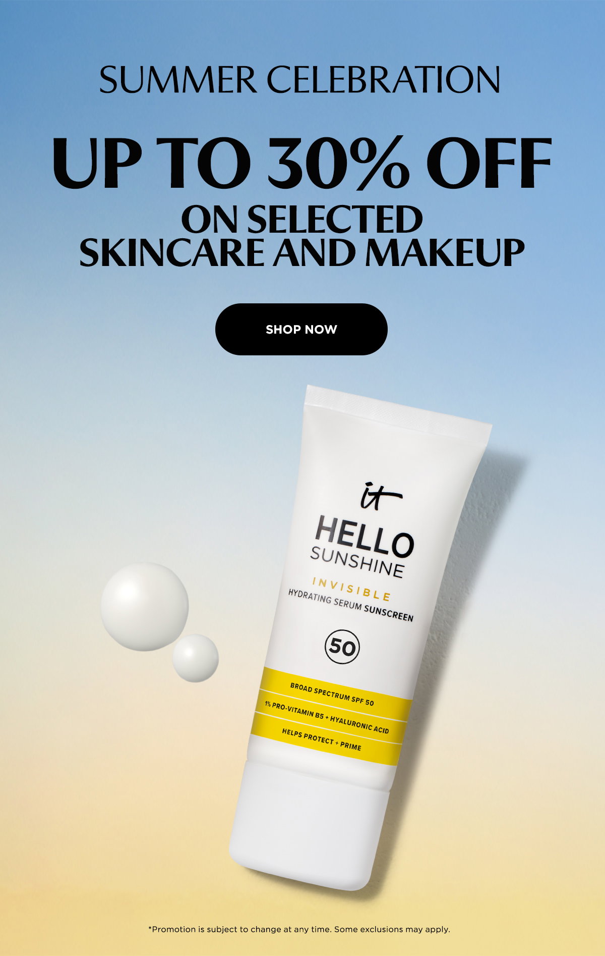 30% OFF ON ALL SKINCARE​  25% OFF ON SELECTED MAKEUP​  *Promotion is subject to change at any time. Some exclusions may apply. ​​SHOP NOW