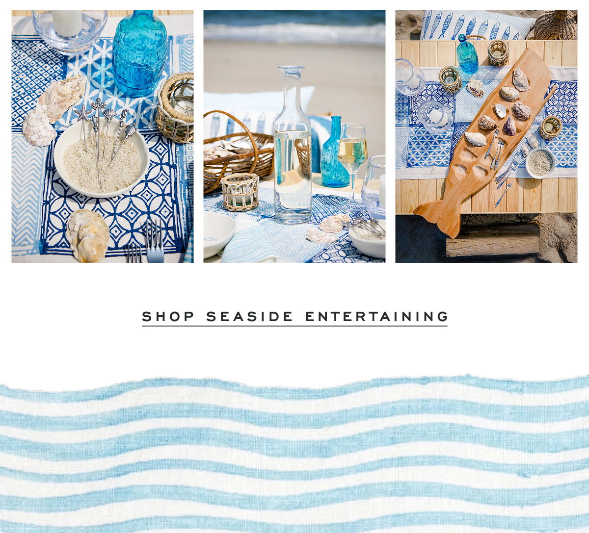 add the finishing touches. Shop Seaside Entertaining