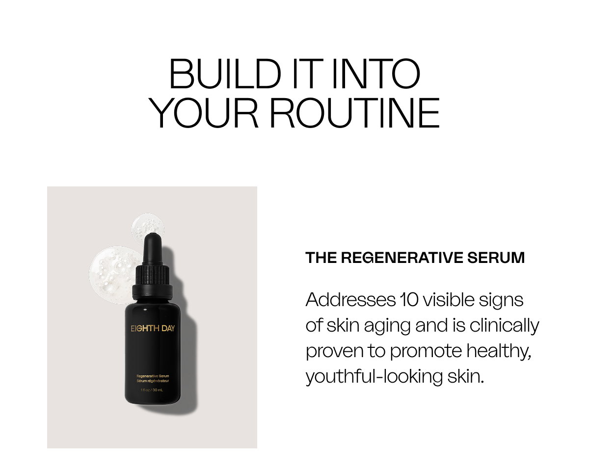 The Regenerative Serum Addresses 10 visible signs of skin aging and is clinically proven to promote healthy, youthful-looking skin.
