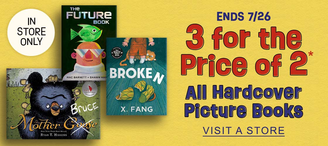 ENDS 7/26 Get 3 for the Price of 2* All Hardcover Picture Books In Store | VISIT A STORE