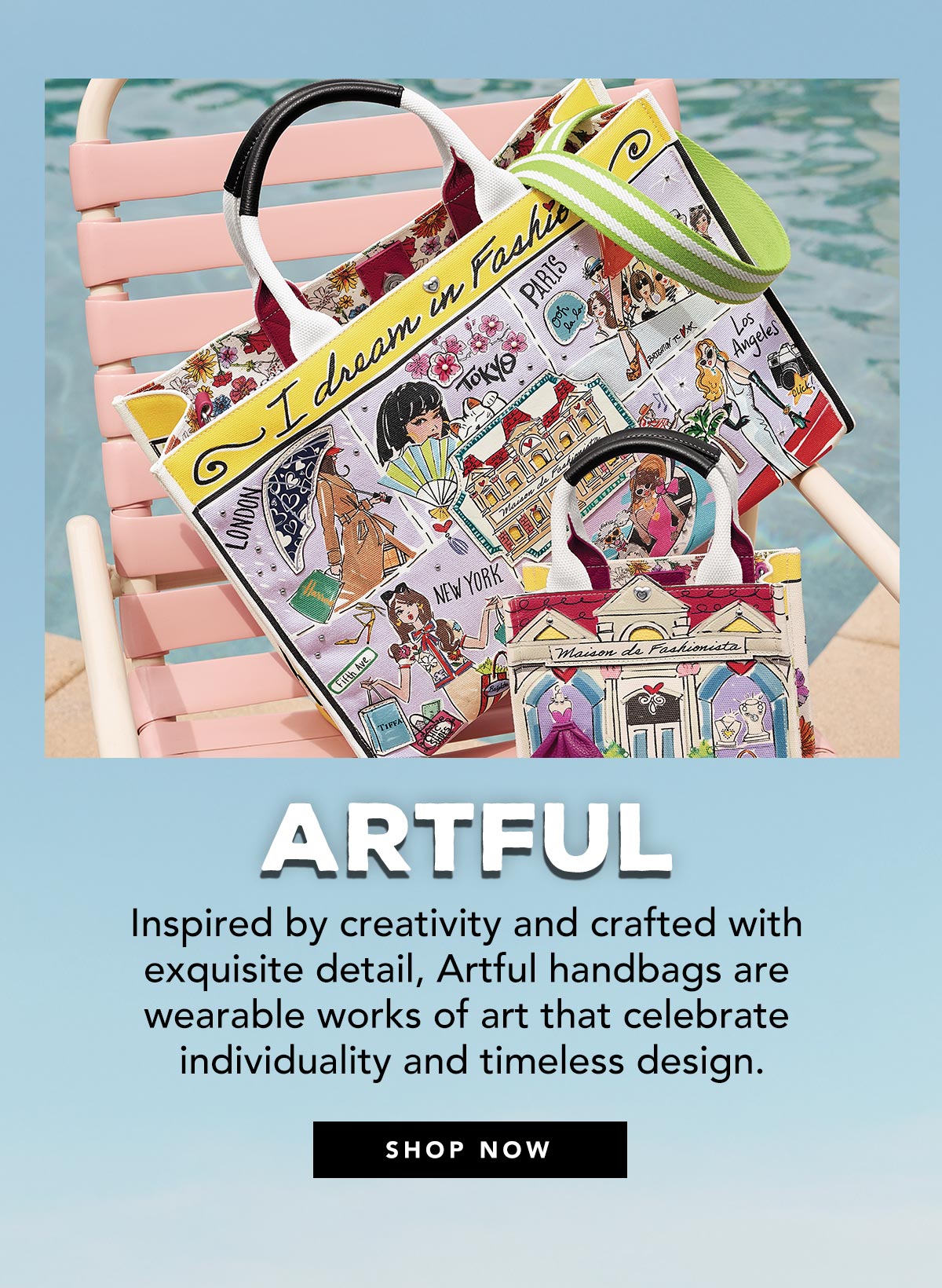 Artful - Inspired by creativity and crafted with exquisite detail, Artful handbags are wearable works of art that celebrate individuality and timeless design. - Shop Now
