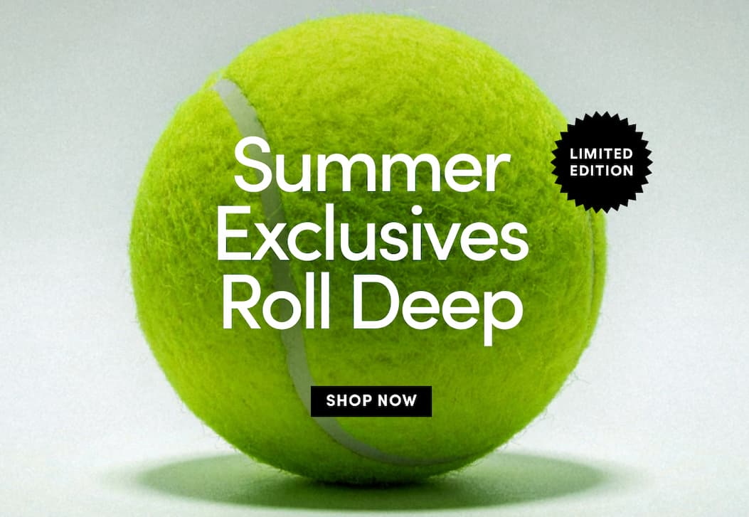 Summer exclusives roll deep