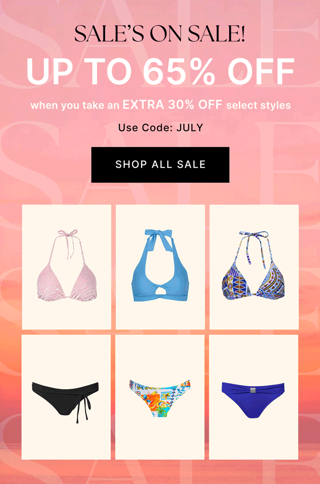 SALE'S ON SALE! UP TO 65% OFF when you take an EXTRA 30% OFF select styles