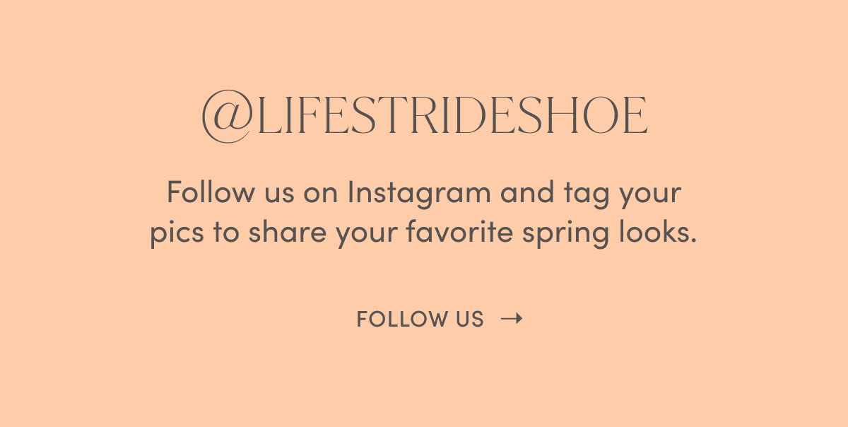 @lifestrideshoe Follow Us On Instagram And Tag Your Pics To Share Your Favorite Spring Looks. Follow Us
