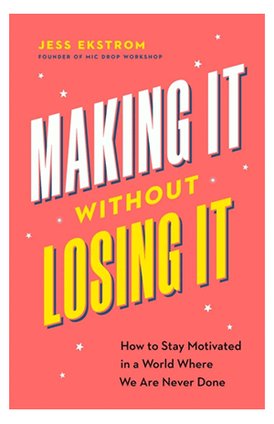 Book cover for making it without losing it how to stay motivated in a world where we are never done jess ekstrom