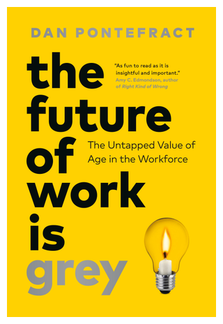 Book cover for the future of work is grey the untapped value of age in the workforce dan pontefract