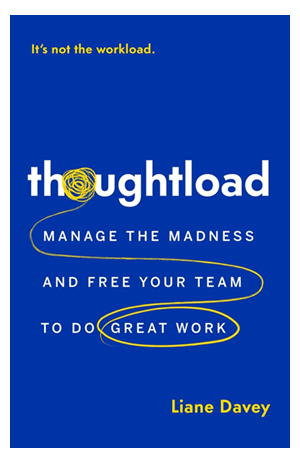 Book cover for thoughtload manage the madness and free your team to do great work liane davey