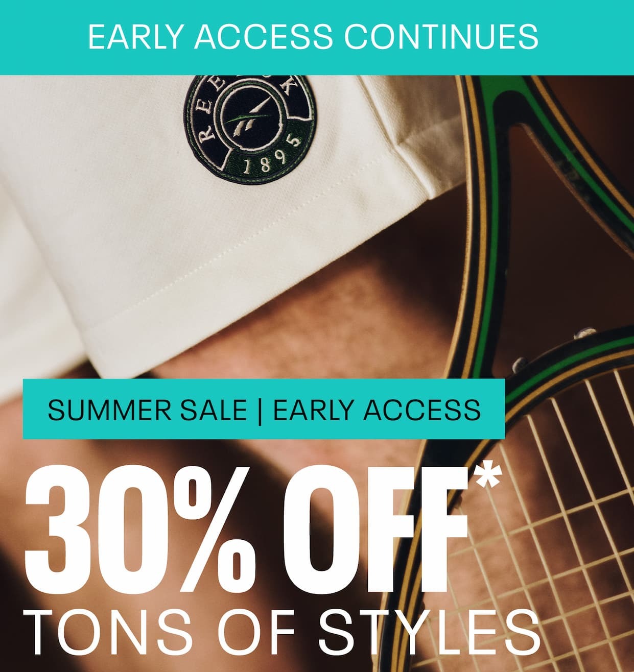 Close-up of Reebok apparel and a tennis racket. Text reads: “EMAIL SUBSCRIBER EXCLUSIVE. SUMMER SALE | EARLY ACCESS. 30% OFF tons of styles.”