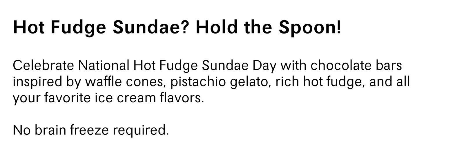 Hot Fudge Sundae? Hold the Spoon!