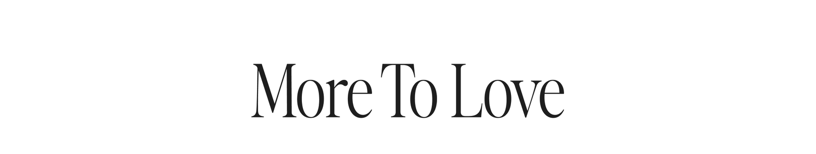 More To Love