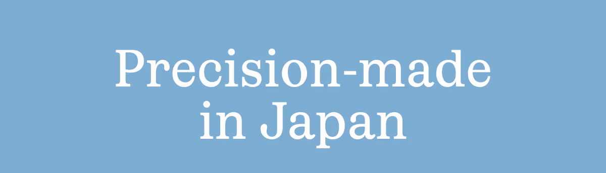 Precision-made in japan
