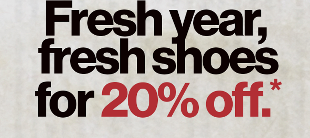 Fresh year, fresh shoes for 20% off. 