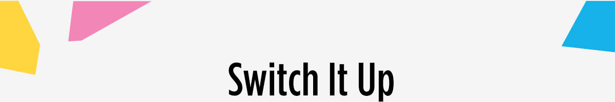 Switch It Up 