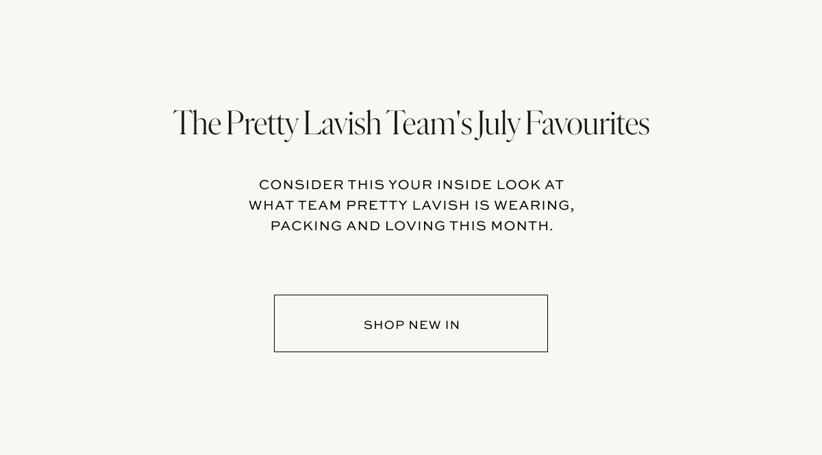 Consider this your inside look at what team Pretty Lavish is wearing, packing and loving this month | Shop New In