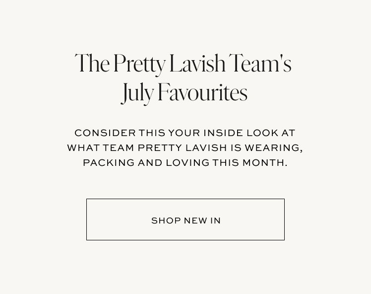 Consider this your inside look at what team Pretty Lavish is wearing, packing and loving this month | Shop New In