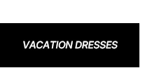 VACATION DRESSES