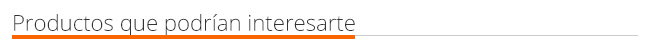 Productos que podrían interesarte