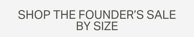 Shop Founder's Sale by Size