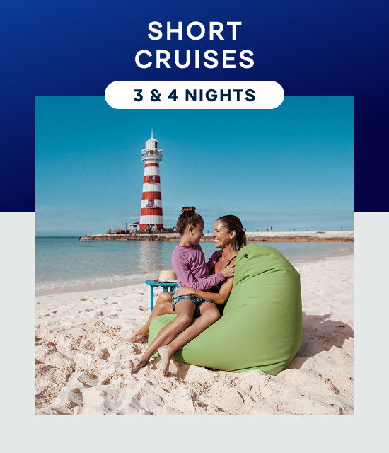 Short Cruises – 3 & 4 Nights – Click to View Cruises & Book Now
