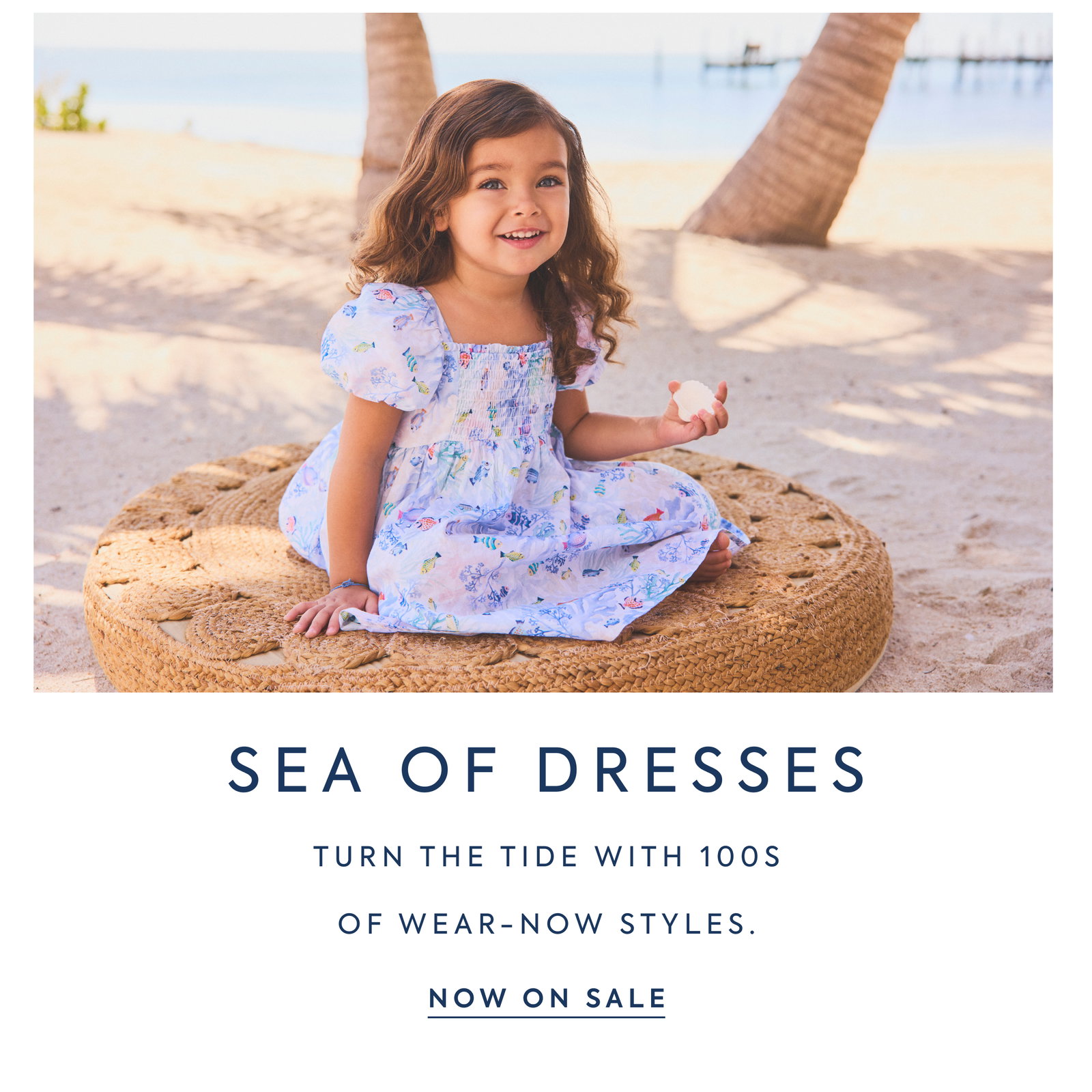 SEA OF DRESSES - TURN THE TIDE WITH 100S OF WEAR–NOW STYLES. - NOW ON SALE