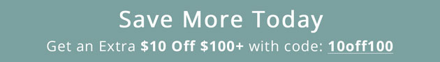 Get an Extra $10 Off $100+ with code: 10off100